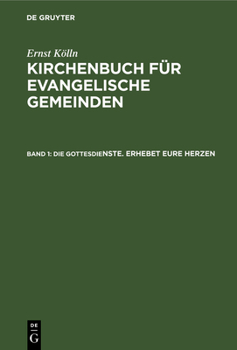 Hardcover Die Gottesdienste. Erhebet Eure Herzen: Ein Gottesdienstliches Handbuch [German] Book