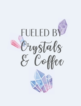 Paperback Fueled By Crystals and Coffee: Lined Notebook Journal - Crystals Coffee Humor - 120 Pages College-Ruled Lined - Letter Size (8.5 x 11 Inches) Book