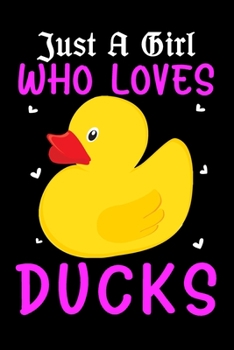 Just A Girl Who Loves Ducks: Adorable Just a Girl Who Loves Ducks Cute Baby Ducks Blank Composition Notebook for Journaling & Writing (120 Lined Pages, 6" x 9")