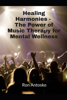 Healing Harmonies: The Power of Music Therapy for Mental Wellness