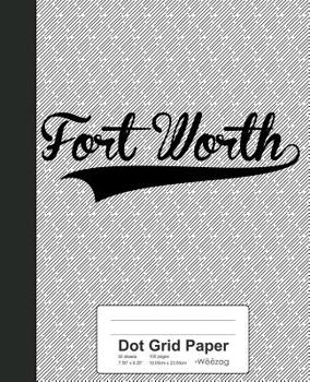 Paperback Dot Grid Paper: FORT WORTH Notebook Book