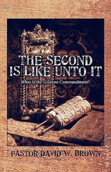 Paperback The Second Is Like Unto It: What Is the Greatest Commandment? Book