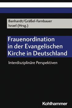 Paperback Frauenordination in Der Evangelischen Kirche in Deutschland: Interdisziplinare Perspektiven [German] Book