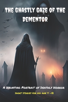 The Ghastly Gaze of the Dementor:: A Haunting Portrait of Deathly Horror