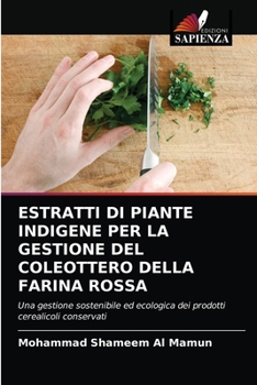 Paperback Estratti Di Piante Indigene Per La Gestione del Coleottero Della Farina Rossa [Italian] Book