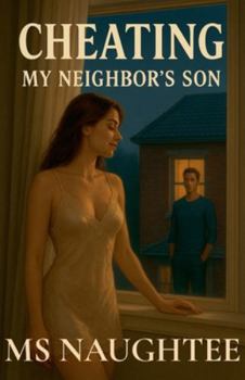 Cheating: My Neighbor's Son (Hotwife)