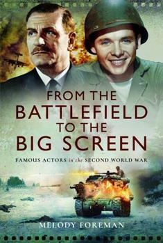 Hardcover From the Battlefield to the Big Screen: Famous Actors of the Second World War Book