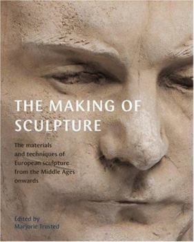 Paperback The Making of Sculpture: The Materials and Techniques of European Sculpture Book