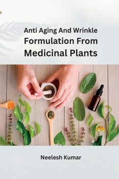 Paperback Anti Aging and Wrinkle Formulation from Medicinal Plants Book