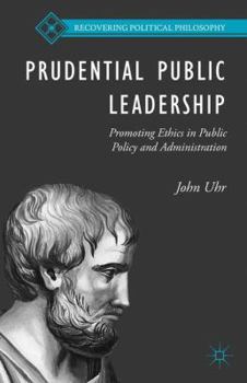 Hardcover Prudential Public Leadership: Promoting Ethics in Public Policy and Administration Book