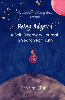 Paperback Being Adopted: A Self-Care Journal In Search For Truth: Based On Real-Life Experiences Book