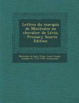 Paperback Lettres du marquis de Montcalm au chevalier de L?vis; - Primary Source Edition [French] Book