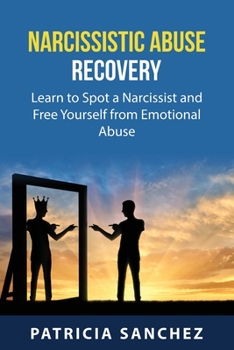 Paperback Narcissistic Abuse Recovery: Learn to Spot a Narcissist and Free Yourself from Emotional Abuse Book