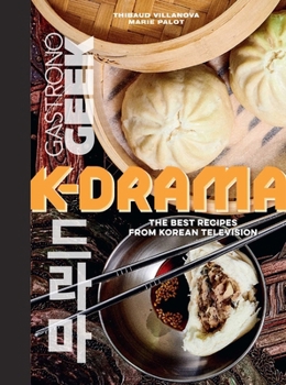 Hardcover Gastronogeek: K-Drama Cookbook: The Best Recipes from Korean Television Book