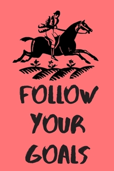 Paperback Follow Your Goals: Blank Line Journal Notebook For Horse Riding Book