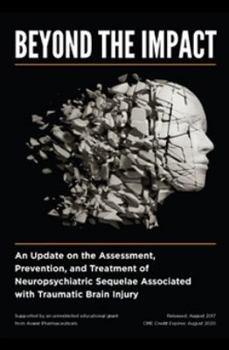 Paperback Beyond The Impact. AN update on the Assessment, Prevention, and Treatment of Neuropsychiatric Sequelae Associated with Traumatic Brain Injury Book