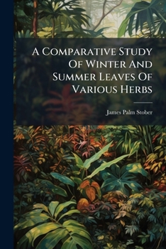 Paperback A Comparative Study Of Winter And Summer Leaves Of Various Herbs Book