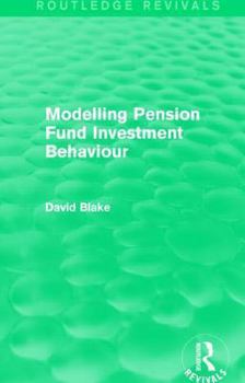 Hardcover Modelling Pension Fund Investment Behaviour (Routledge Revivals) Book