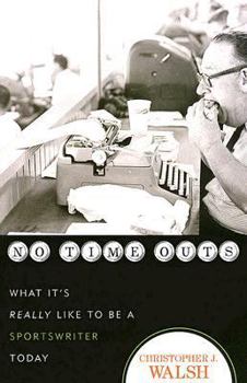 Paperback No Time Outs: What It's Really Like to Be a Sportswriter Today Book