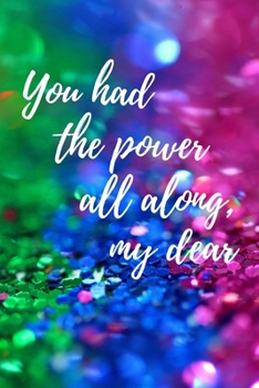 Paperback You Had The Power All Along, My Dear: Colorful Motivational Blank Lined Journal, Diary, Notebook, Composition Book To Write In Book