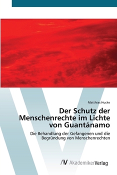 Paperback Der Schutz der Menschenrechte im Lichte von Guantánamo [German] Book