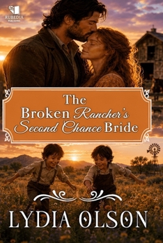 Paperback The Broken Rancher's Second Chance Bride: A Western Historical Romance Book