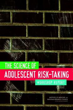 The Science of Adolescent Risk-Taking: Workshop Report