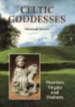 Hardcover Celtic Goddesses: Warriors, Virgins, and Mothers Book