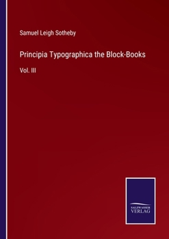 Principia Typographica the Block-Books: Vol. III