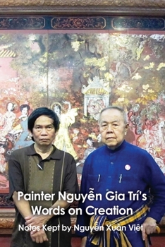 Painter Nguyễn Gia Trí's Words on Creation: Notes Kept by Nguyễ Xuȃn Việt