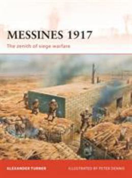 Messines 1917: The Zenith of Siege Warfare - Book #225 of the Osprey Campaign
