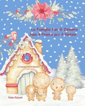 Paperback La Famiglia Pan di Zenzero Non è Pronta per il Natale: Christmas story for children in Italian [Italian] Book