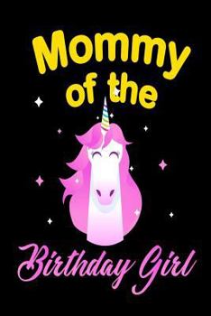 Mommy Of The Birthday Girl: Unicorn Birthday Party Souvenir Notebook Gift for Mothers