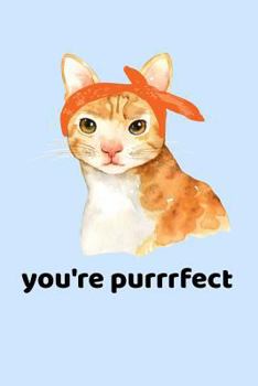 You're Purrrfect: Cat Diary 120 Pages 6" x 9"