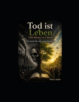 Paperback Tod ist Leben (100 Bücher in 1 Buch): Ein buch für alle unterdrücten [German] Book