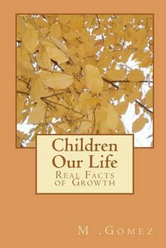 Paperback Children Our Life: Real Facts of Growth Book