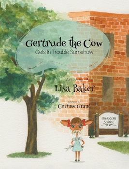 Hardcover Gertrude the Cow Gets In Trouble Somehow Book