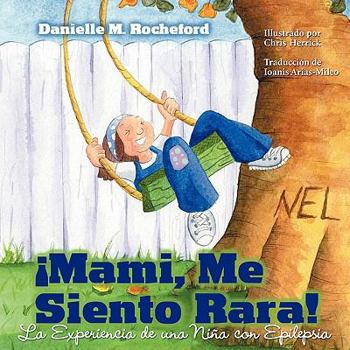 Mommy, I Feel Funny! A Child's Experience with Epilepsy  (Spanish Edition)