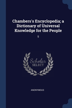 Paperback Chambers's Encyclopedia; a Dictionary of Universal Knowledge for the People: 5 Book