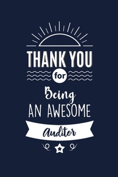 Paperback Thank You For Being An Awesome Auditor: Auditor Appreciation Gifts. Funny Birthday Gift for Men and Women. Fun, Practical And Classy Alternative to a Book