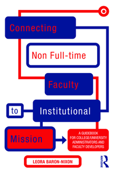 Paperback Connecting Non Full-time Faculty to Institutional Mission: A Guidebook for College/University Administrators and Faculty Developers Book