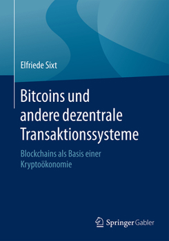 Paperback Bitcoins Und Andere Dezentrale Transaktionssysteme: Blockchains ALS Basis Einer Kryptoökonomie [German] Book