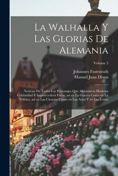Paperback La Walhalla y las glorias de Alemania: Noticias de todos los personajes que alcanzaron honrosa celebridad é imperecedera fama, así en la guerra como e [Spanish] Book