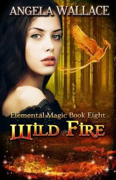 Wild Fire - Book #8 of the Elemental Magic