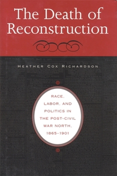 Paperback The Death of Reconstruction: Race, Labor, and Politics in the Post-Civil War North, 1865-1901 Book