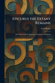 Paperback Epicurus the Extant Remains: With Short Critical Apparatus, Translation and Notes Book