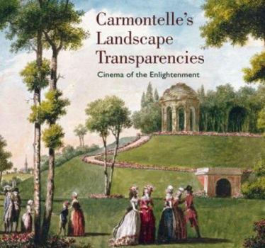 Carmontelle's Landscape Transparencies: Cinema of the Enlightenment (J. Paul Getty Museum)