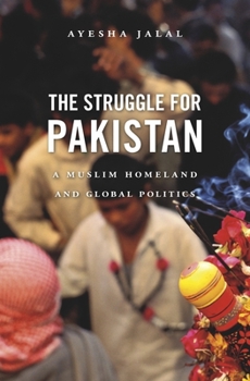Paperback The Struggle for Pakistan: A Muslim Homeland and Global Politics Book