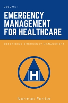 Paperback Emergency Management for Healthcare: Describing Emergency Management Book