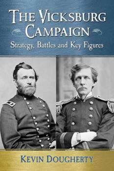 Paperback The Vicksburg Campaign: Strategy, Battles and Key Figures Book